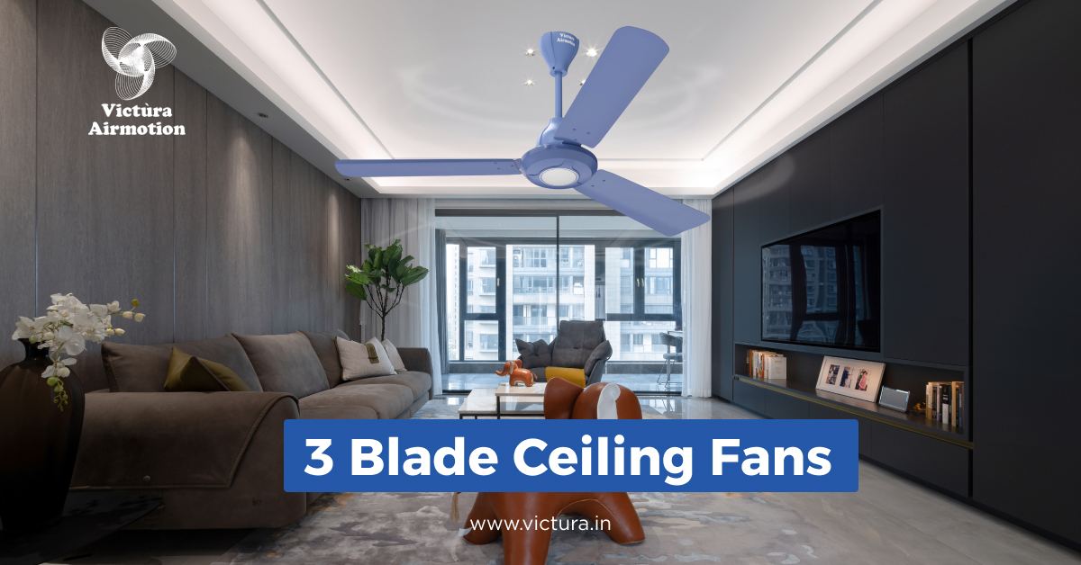5 Benefits of Using a 3 Blade Ceiling Fan in Modern Homes